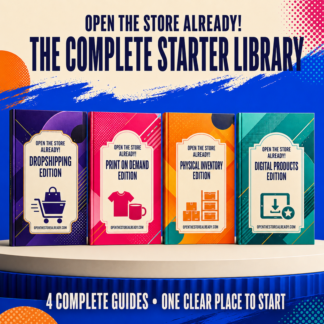 Open the Store Already Complete Starter Library with Dropshipping, Print on Demand, Physical Inventory, and Digital Products editions